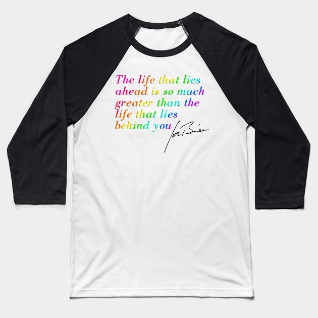 "The life that lies ahead is so much greater than the life that lies behind you'' Joe Biden quote Baseball T-Shirt by HeavenlyTrashy